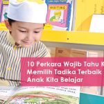 10 Perkara Wajib Tahu Ketika Memilih Tadika Terbaik Untuk Anak Kita Belajar