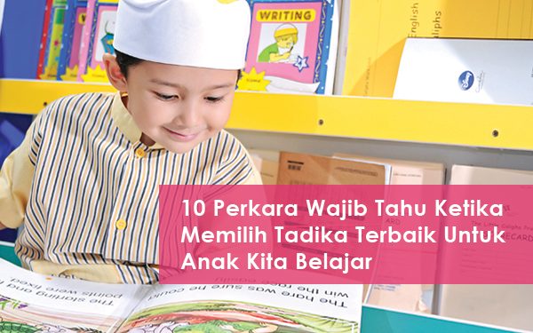 10-perkara-wajib-tahu-ketika-memilih-tadika-terbaik-untuk-anak-kita-belajar-woman-online-magazine