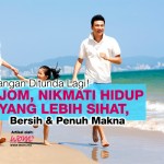 Jangan Ditunda Lagi!Jom,Nikmati Hidup Yang Lebih Sihat, Bersih & Penuh Makna