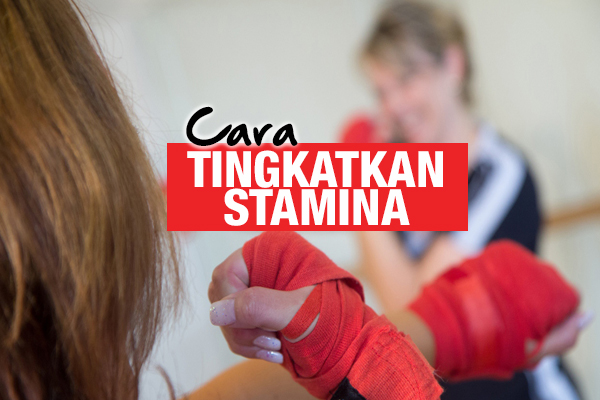 CARA TINGKATKAN STAMINA - WOMEN ONLINE MAGAZINE