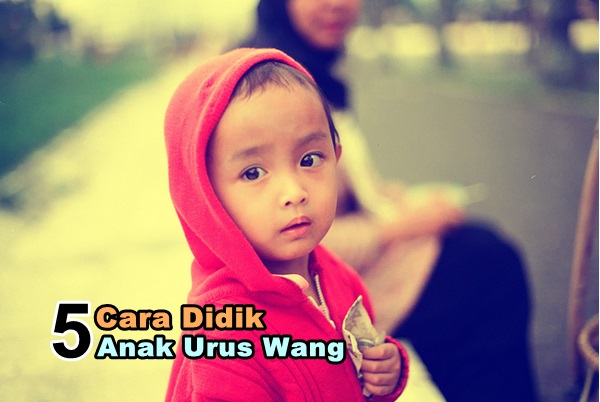 Cara Didik Anak Urus Wang-women online magazine