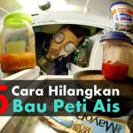 5 Cara Paling Power Untuk  Hilangkan Bau Peti Ais