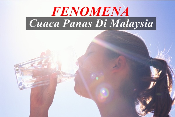 Fenomena Cuaca Panas Di Malaysia-Women Online Magazine