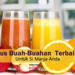 Jus Buah-Buahan Terbaik Untuk Si Manja Anda