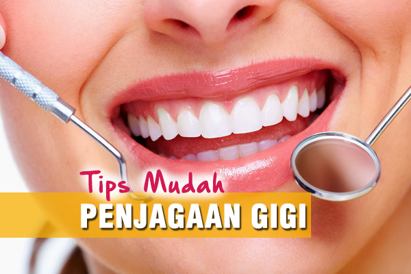 TIPS MUDAH PENJAGAAN GIGI - women online magazine