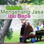 Cara Mengenang Jasa Ibu Bapa