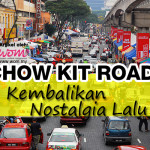 Memori Chow Kit Road Kembalikan Nostalgia Lalu!