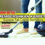 Cara Betul Membersihkan Karpet Supaya Tak Cepat Berhabuk