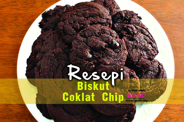 resepi biskut coklat chip - women online magazine