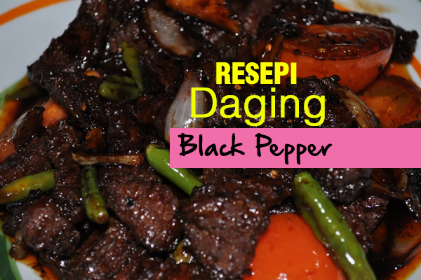 Resepi daging black pepper che nom