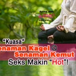 “Kuasa” Senaman Kagel @ Senaman Kemut. Seks Makin “Hot”!