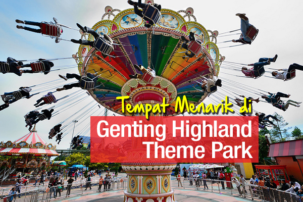 tempat menarik di genting highland theme park - women online magazine