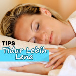 6 Tips Agar Tidur Lebih Lena 
