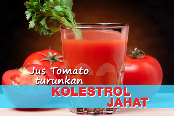 jus tomato turunkan kolestrol jahat - women online magazine