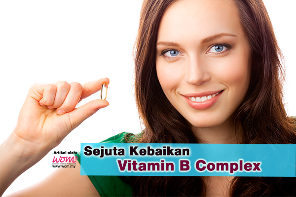 kebaikan vitamin b complex - women online magazine