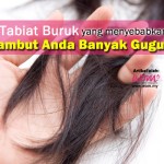 6 Tabiat Buruk Yang Boleh Buat Rambut Anda Banyak Gugur 